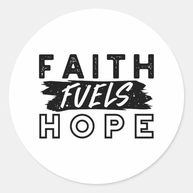 Faith Fuels Hope Quote – Uplifting Christian Art Classic Round Sticker (Front)