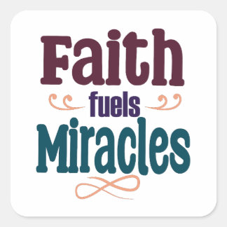 Faith Fuels Miracles Square Sticker
