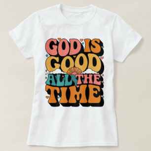 Faith God Is Good All The Time Inspirational T-Shirt