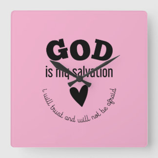 Faith : GOD is my Salvation Square Wall Clock