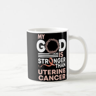 Faith God Is Stronger Than Uterine Cancer Coffee Mug
