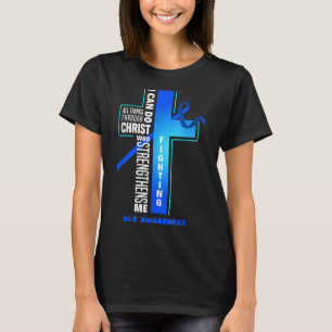 Faith God Jesus Christ ALS Warrior ALS Fighter ALS T-Shirt
