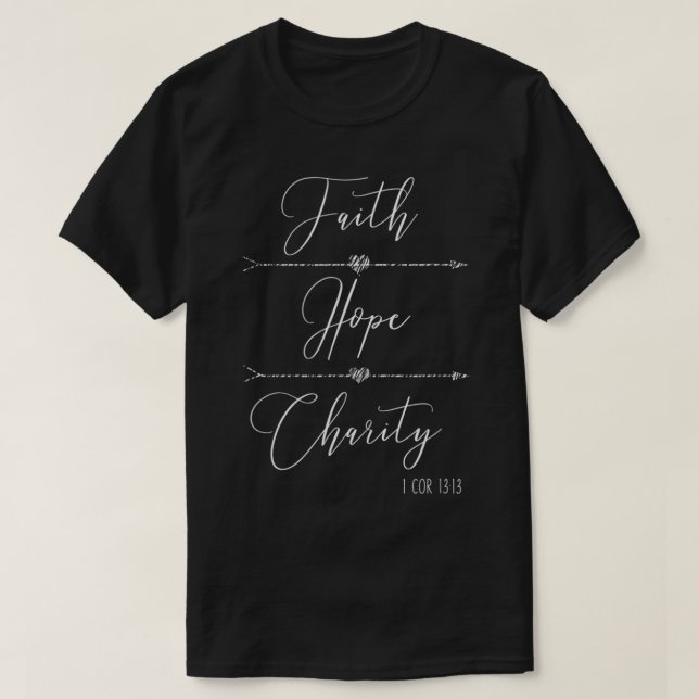 Faith Hope Charity 1 Corinthians 1313 Christian  T-Shirt (Design Front)
