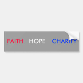 FAITH, HOPE, CHARITY BUMPER STICKER