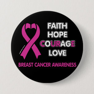 Faith Hope Courage Love...Breast Cancer 7.5 Cm Round Badge