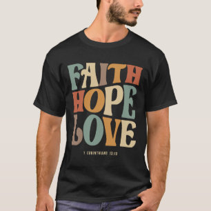 Faith Hope Love 1 Corinthians 13:13 Christian  T-Shirt