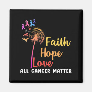 Faith Hope Love All Cancer _ Cancer Awareness Magnet