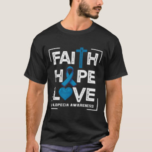 Faith Hope Love Alopecia Awareness 1 T-Shirt
