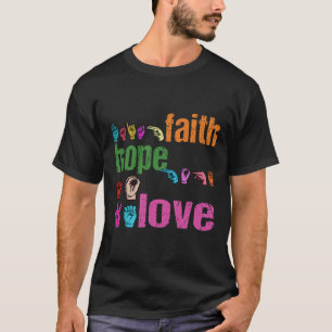 Faith Hope Love American Sign Language Christian E T-Shirt