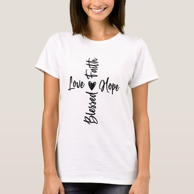 Faith Hope Love Blessed Cross T-Shirt (Front)