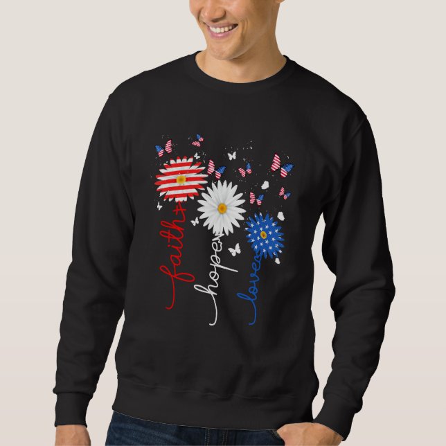 Faith Hope Love Butterfly Daisy 4th Of July Christ Sweatshirt (Front)
