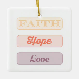 Faith, Hope, Love Ceramic Ornament