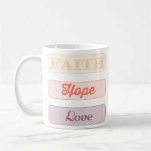 Faith, Hope, Love Coffee Mug