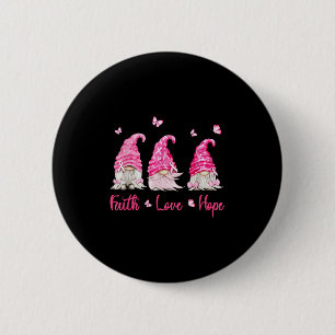 Faith Hope Love Gnome Breast Cancer Awareness Pink 6 Cm Round Badge
