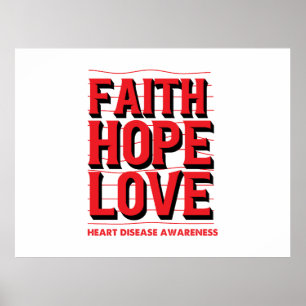 Faith Hope Love Heart Disease Awareness  Poster