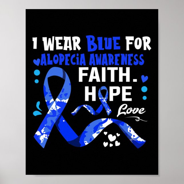 Faith Hope Love I Wear Blue For Alopecia Awareness Poster (Front)