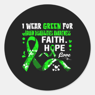 Faith Hope Love I Wear Green For Brain Disabilitie Classic Round Sticker