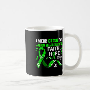 Faith Hope Love I Wear Green For Mental Health Awa Coffee Mug