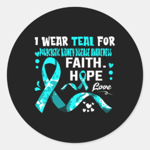 Faith Hope Love I Wear Teal For Polycystic Kidney Classic Round Sticker