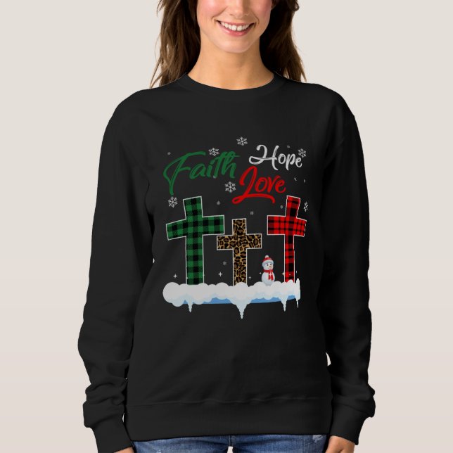Faith Hope Love Snowman  Christian Xmas Sweatshirt (Front)