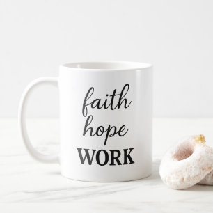 Faith Hope Work Typography Elegant Bold Lettering Coffee Mug