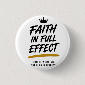 FAITH IN FULL EFFECT — Premium Inspirational  3 Cm Round Badge