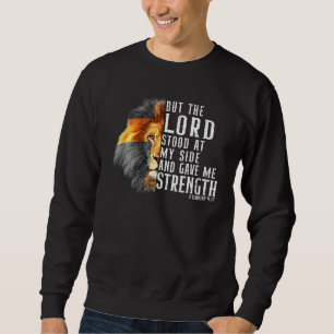 Faith in God   But the Lord stood at my side 2 Tim Sweatshirt