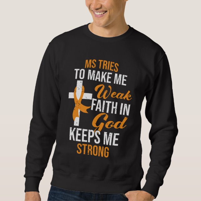 Faith In God Keeps Me Strong Multiple Sclerosis Aw Sweatshirt (Front)
