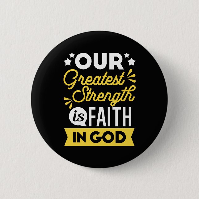 Faith in God – Our Greatest Strength Quote 6 Cm Round Badge (Front)