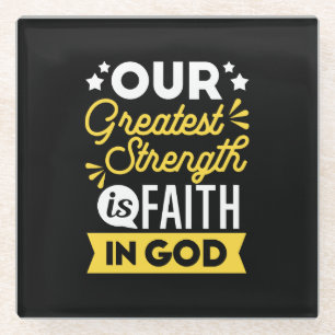 Faith in God – Our Greatest Strength Quote Glass Coaster