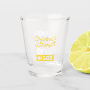 Faith in God – Our Greatest Strength Quote Shot Glass