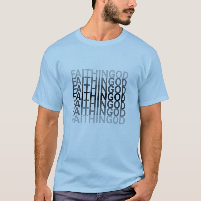 FAITH IN GOD Repeated Text T-Shirt (Front)