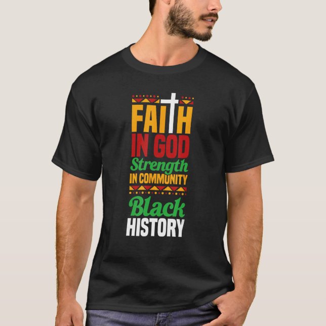 Faith In God Strength In Community Black History 1 T-Shirt (Front)