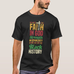 Faith In God Strength In Community Black History T-Shirt