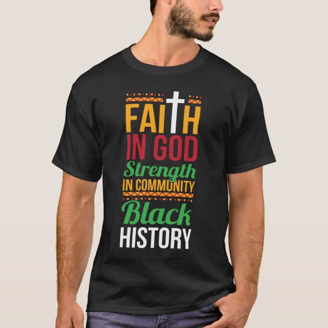 Faith In God Strength In Community Cool Black Hist T-Shirt (Front)
