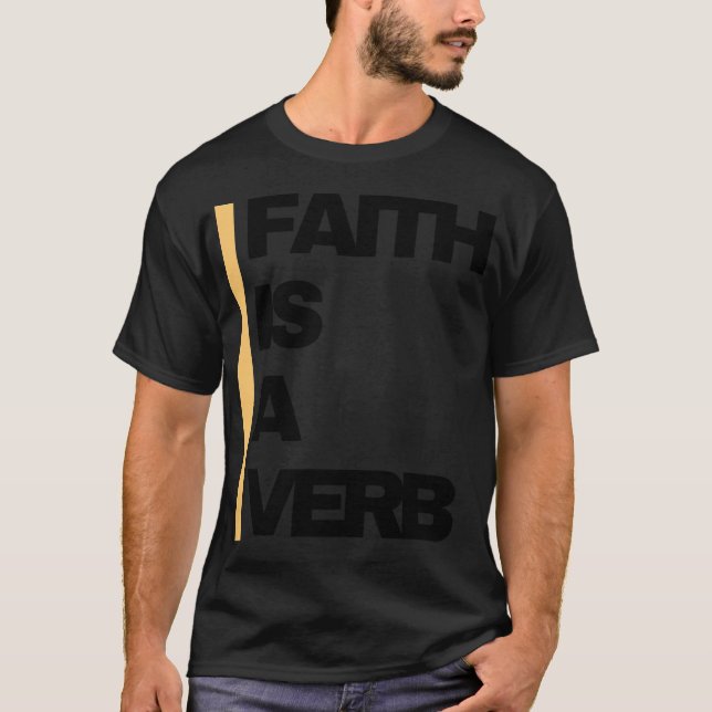 Faith Is A Verb - Bold T-Shirt (Front)
