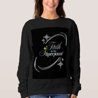 Faith Is My Superpower – Powerful Christian Sweatshirt