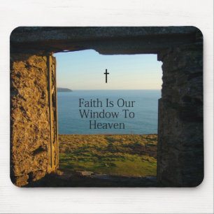 FAITH IS OUR WINDOW TO HEAVEN MOUSE PAD