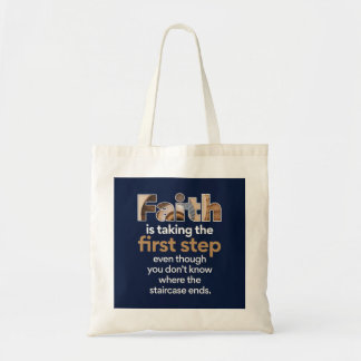 "Faith Is Taking The First Step..." Graphic (1.W) Tote Bag