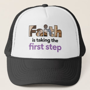 "Faith Is Taking The First Step" Graphic (4.B) Trucker Hat