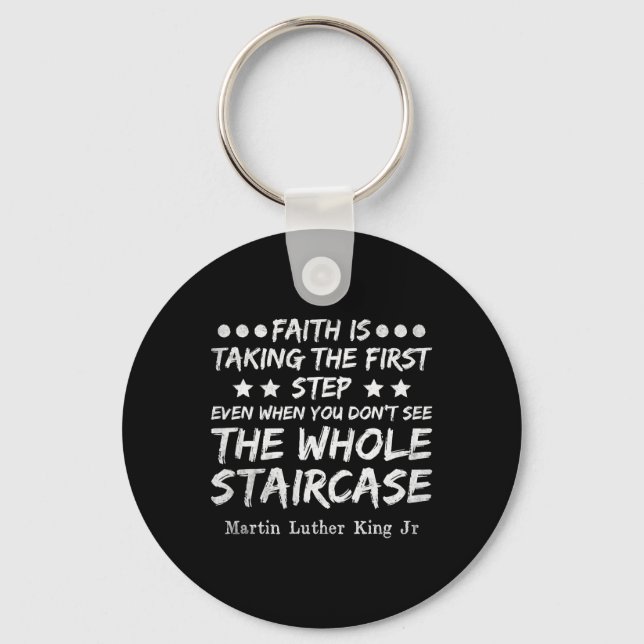 Faith Is Taking The First Step Mlk Day Black Histo Key Ring (Front)