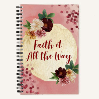 Faith It All The Way Notebook