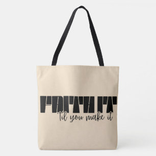 Faith It 'Til You Make It  Tote Bag