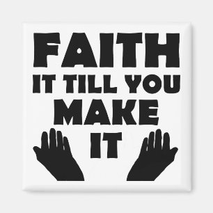 Faith It Till You Make It Christian Quote Sayings Magnet