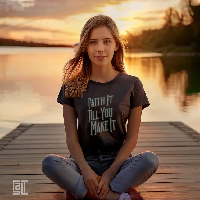 Faith It Till You Make It NOTW Christian Inspirati T-Shirt (Creator Uploaded)