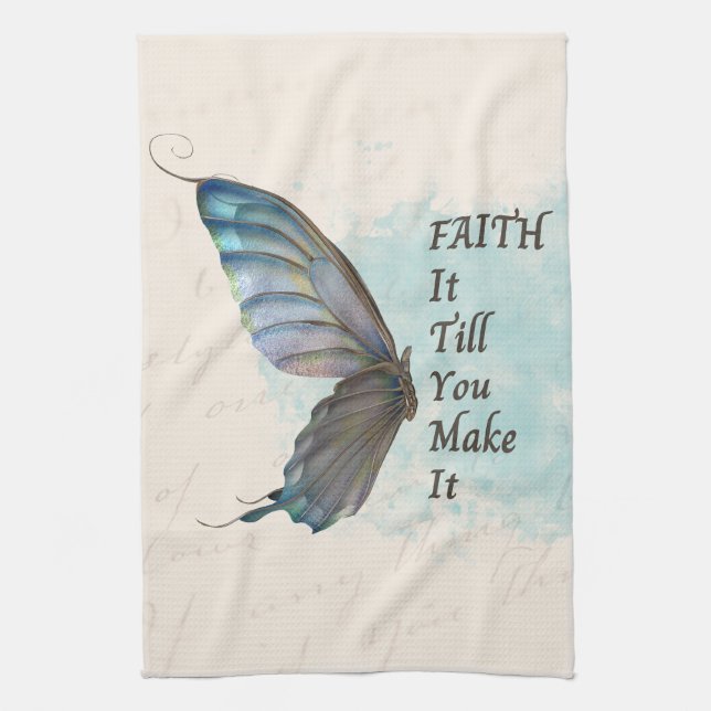 Faith it till you make it with butterfly tea towel (Vertical)