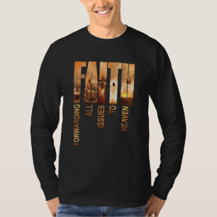 Faith Jesus Christian Forwarding All Issues To He T-Shirt