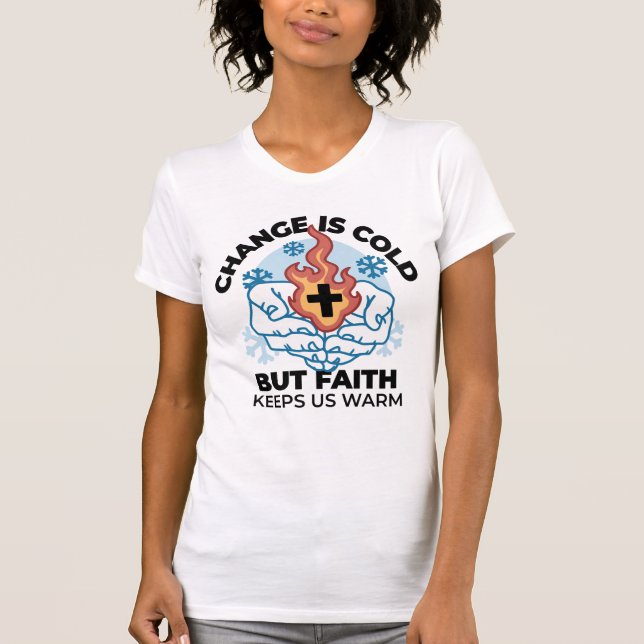 Faith Keeps Us Warm -  Uplifting Winter Artwork T-Shirt (Front)