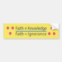 ∵ Faith ≠ Knowledge ∴ Faith = Ignorance