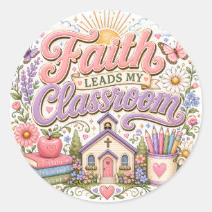 Faith Leads My Classroom Educator School Teacher Classic Round Sticker